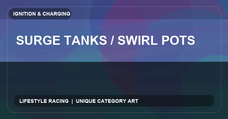 Surge Tanks / Swirl Pots